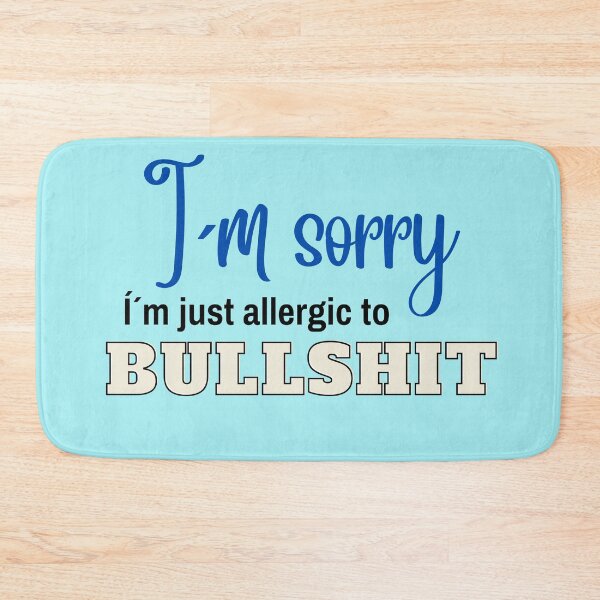 Item preview, I´m sorry, I´m just allergic to BULLSHIT designed and sold by LindaLG.