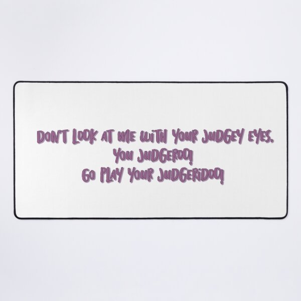 Item preview, judgey eyes, you judgeroo! Linda quote designed and sold by Wenby-Weaselbee.