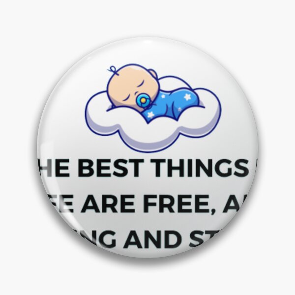 Item preview, The Best Things In Life Are Free, And Crying And Stinky designed and sold by BabiesNanimals.