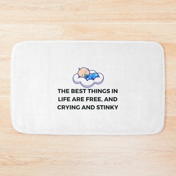 Item preview, The Best Things In Life Are Free, And Crying And Stinky designed and sold by BabiesNanimals.
