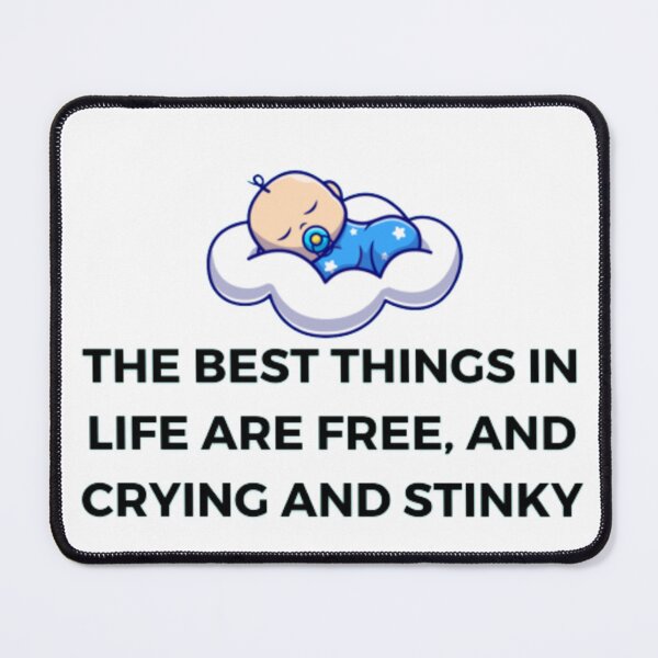 Item preview, The Best Things In Life Are Free, And Crying And Stinky designed and sold by BabiesNanimals.