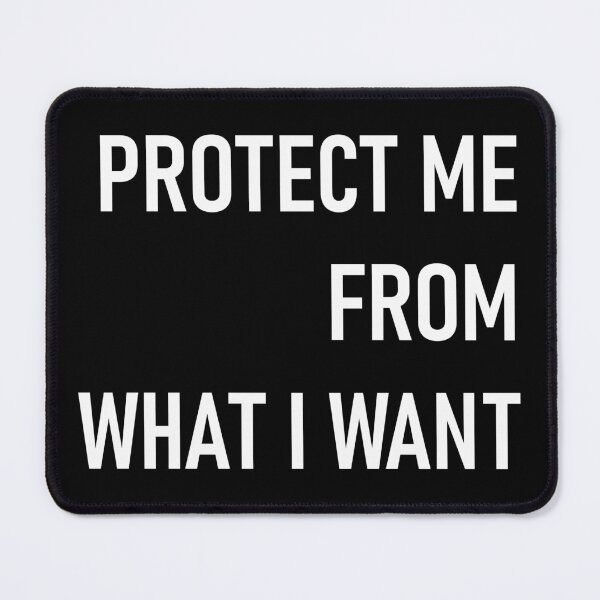 Item preview, Protect me from what I want designed and sold by goatboyjr.