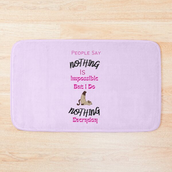 Item preview, People Say Nothing Is Impossible But I Do Nothing Everyday designed and sold by FunnyFreak.