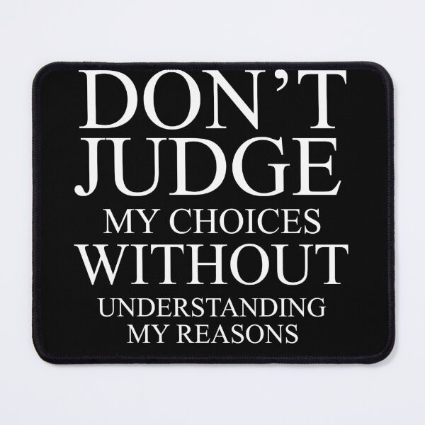 Item preview, don't judge my choices without understanding my reasons designed and sold by LouzaArte.