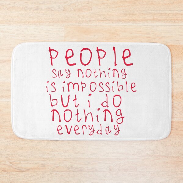 Item preview, People say nothing is impossible designed and sold by kinpirks.