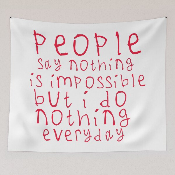 Item preview, People say nothing is impossible designed and sold by kinpirks.