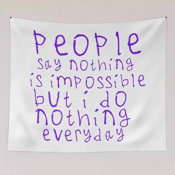 Item preview, People say nothing is impossible designed and sold by kinpirks.