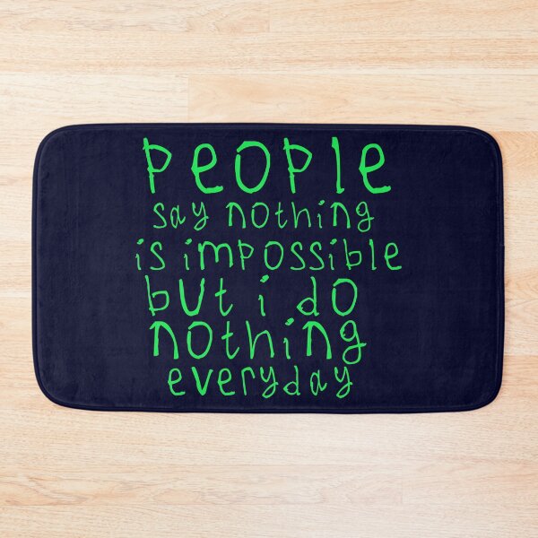 Item preview, People say nothing is impossible designed and sold by kinpirks.