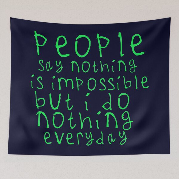 Item preview, People say nothing is impossible designed and sold by kinpirks.