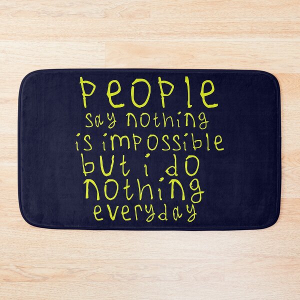 Item preview, People say nothing is impossible designed and sold by kinpirks.
