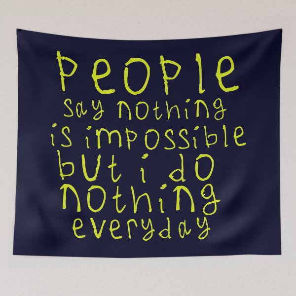 Item preview, People say nothing is impossible designed and sold by kinpirks.