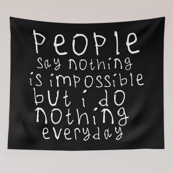 Item preview, People say nothing is impossible designed and sold by kinpirks.