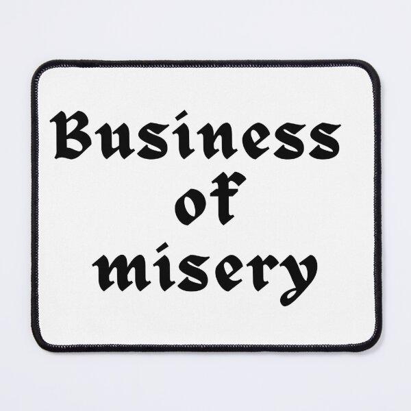 Item preview, Business of misery designed and sold by mimirocker.