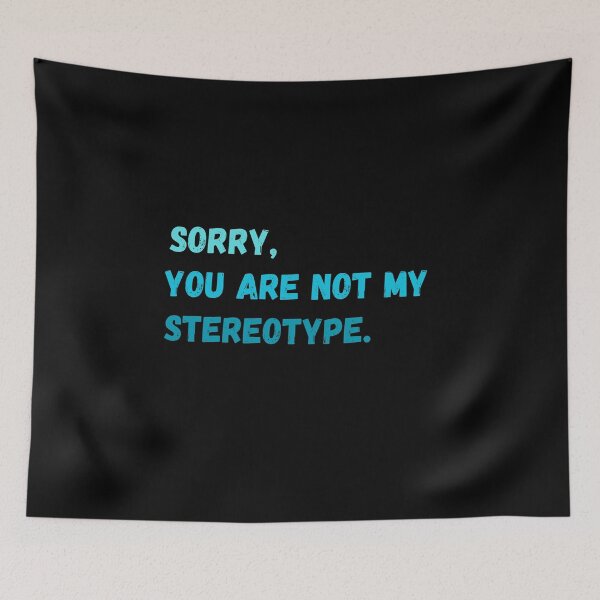 Item preview, Sorry, you are not my stereotype. designed and sold by sarantis.