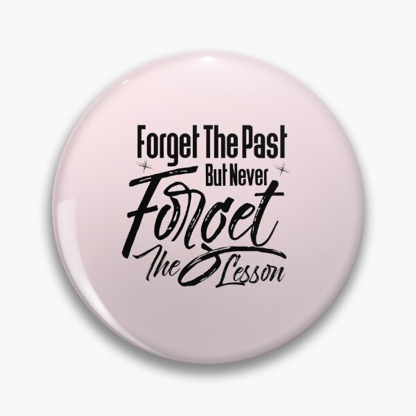 Item preview, Forget the past but never forget the lesson  designed and sold by 4youwithlove2.