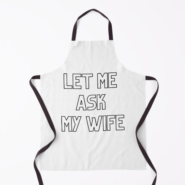 Item preview, Let Me Ask My Wife| Funny Shirt For Husbands designed and sold by House-Of-Pinto.