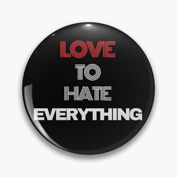 Item preview, Love to Hate Everything designed and sold by Exacto.