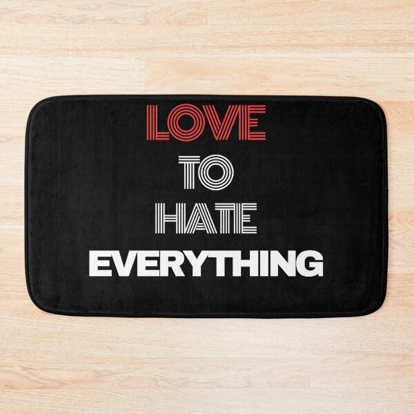 Item preview, Love to Hate Everything designed and sold by Exacto.
