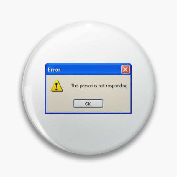 Item preview, Funny windows xp error message "This person is not responding" designed and sold by KaizenGraphics.