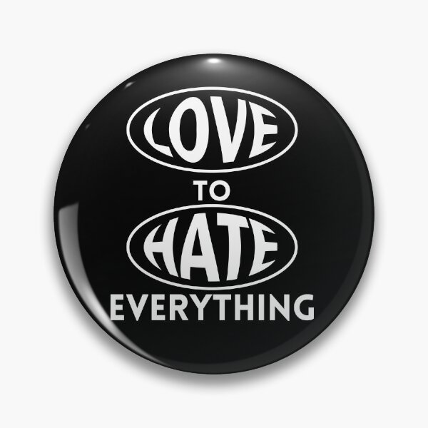 Item preview, Love to Hate Everything designed and sold by Exacto.