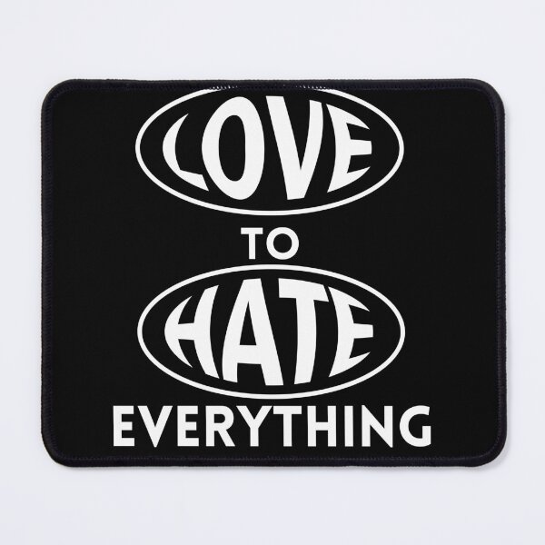 Item preview, Love to Hate Everything designed and sold by Exacto.