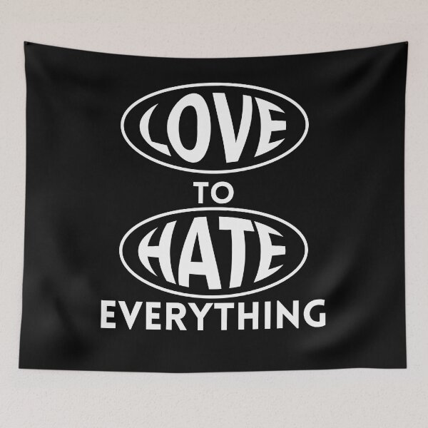 Item preview, Love to Hate Everything designed and sold by Exacto.