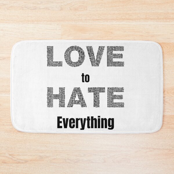 Item preview, Love to Hate Everything designed and sold by Exacto.
