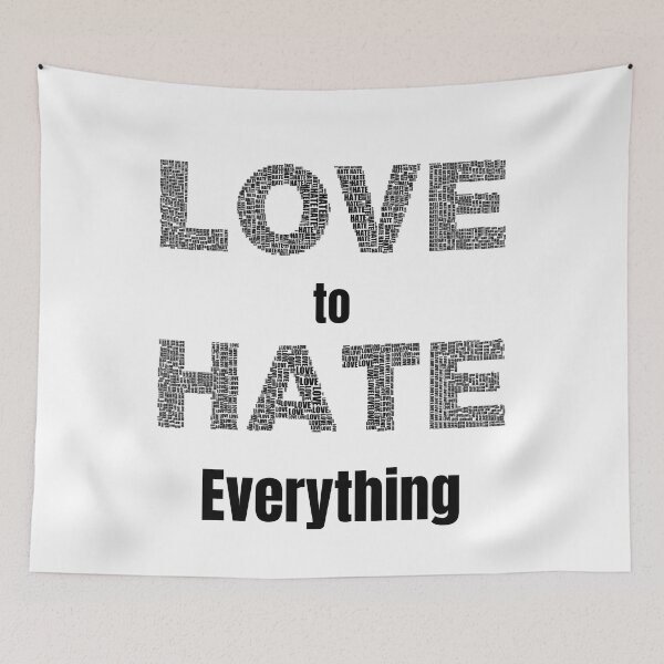 Item preview, Love to Hate Everything designed and sold by Exacto.