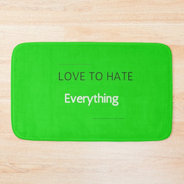 Item preview, Love to Hate Everything designed and sold by Exacto.