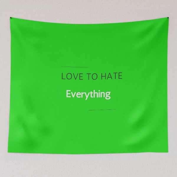 Item preview, Love to Hate Everything designed and sold by Exacto.