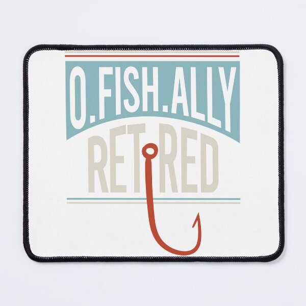 Item preview, Fishing Retirement Ofishally Retired designed and sold by whyitsme.