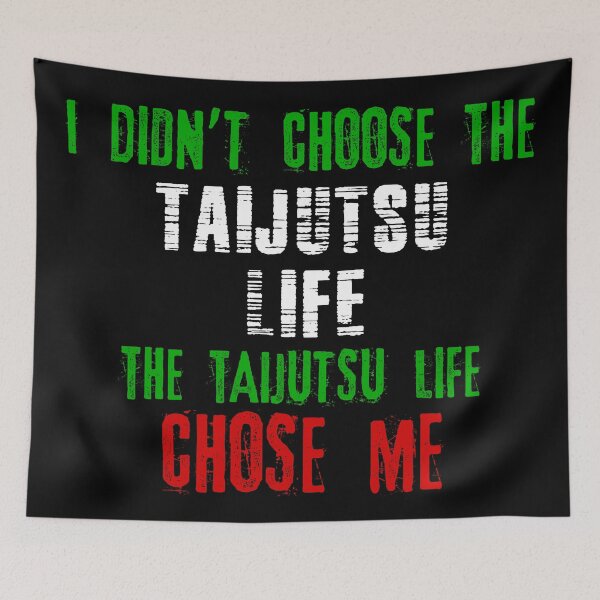 Item preview, I didn't choose the Taijutsu life the Taijutsu life chose me designed and sold by MartialArtsNerd.