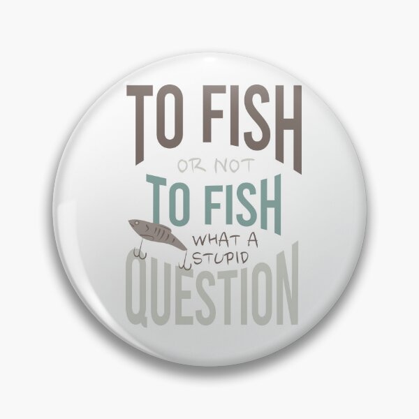 Item preview, Fishing Quote To Fish or Not To Fish designed and sold by whyitsme.