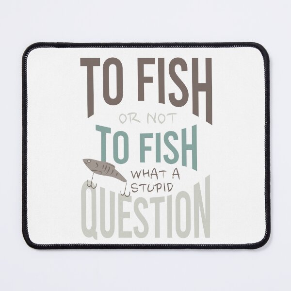Item preview, Fishing Quote To Fish or Not To Fish designed and sold by whyitsme.