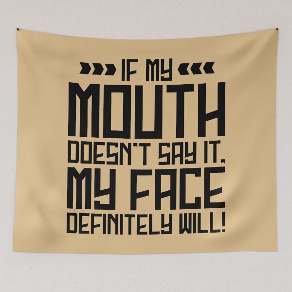 Item preview, If My Mouth Doesn't Say It, My Face Definitely Will designed and sold by soebekhi.
