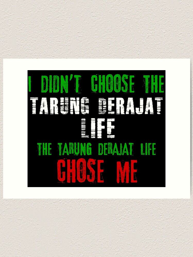 I Didn T Choose The Tarung Derajat Life The Tarung Derajat Life Chose Me Art Print By Martialartsnerd Redbubble