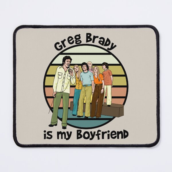 Item preview, Greg Brady Is My Boyfriend designed and sold by Unhinged Heather.