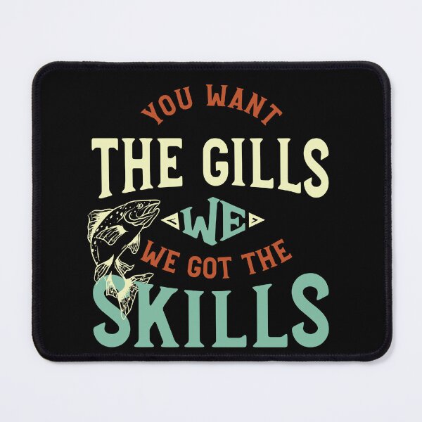 Item preview, Fishing Saying You Want the Gills designed and sold by whyitsme.