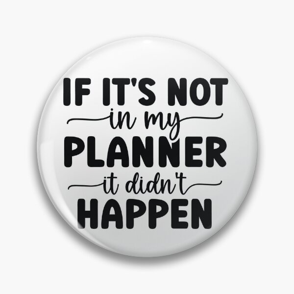 Item preview, If It's Not In My Planner It Didn't Happen designed and sold by YTOBI.