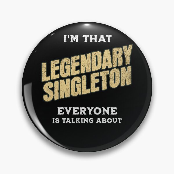 Item preview, Im that legendary Singleton Everyone is talking about designed and sold by WhistlingSnail.
