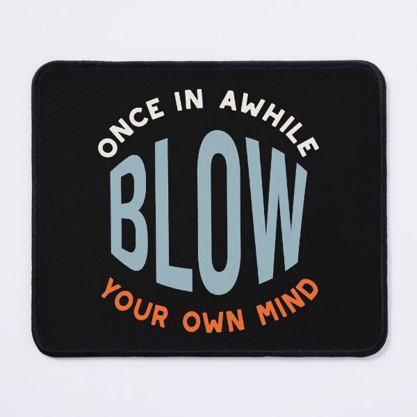 Item preview, Fitness Saying Once in Awhile Blow Your Own Mind designed and sold by whyitsme.