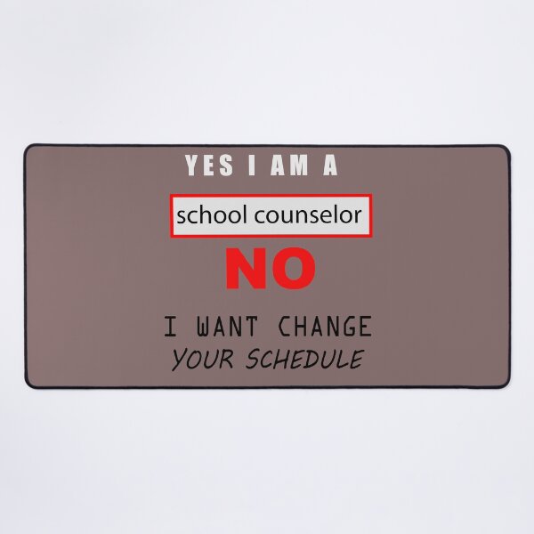 Item preview, yes i am a school counselor no i will not change your schedule designed and sold by designalihamza.