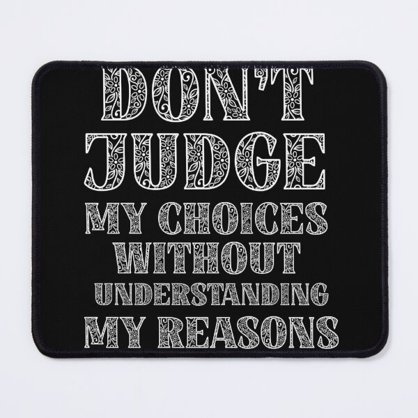 Item preview, don't judge my choices without understanding my reasons designed and sold by LouzaArte.