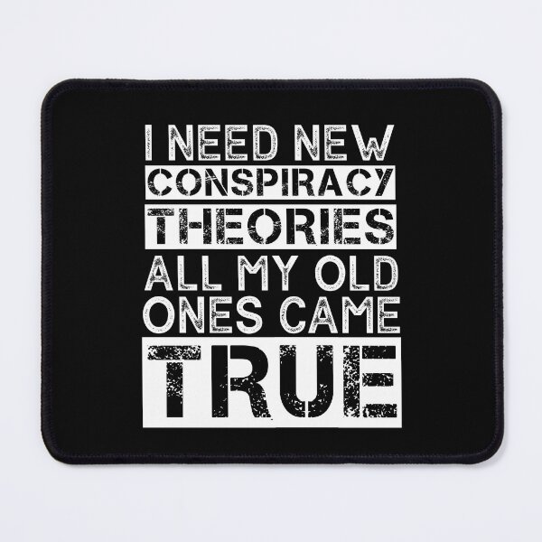 Item preview, I Need New Conspiracy Theories All My Old Ones Came True Funny Conspiracy Theory designed and sold by SharpThreadZ.