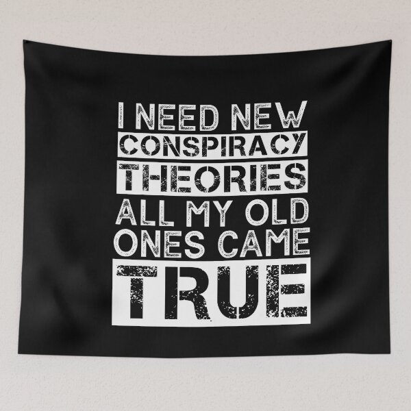 Item preview, I Need New Conspiracy Theories All My Old Ones Came True Funny Conspiracy Theory designed and sold by SharpThreadZ.