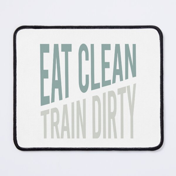 Item preview, Fitness Saying Eat Clean Train Dirty designed and sold by whyitsme.