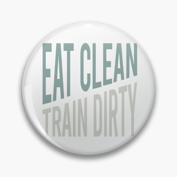 Item preview, Fitness Saying Eat Clean Train Dirty designed and sold by whyitsme.