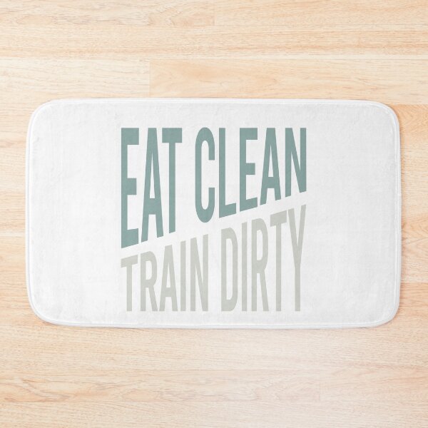 Item preview, Fitness Saying Eat Clean Train Dirty designed and sold by whyitsme.
