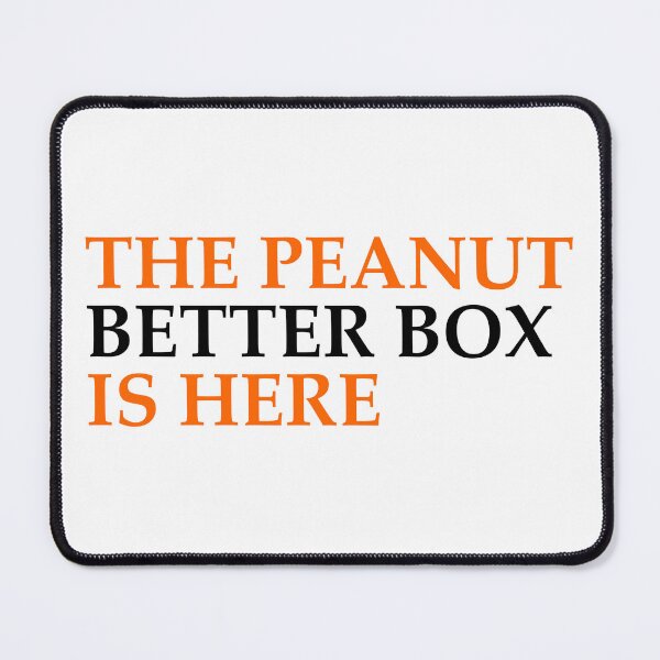 Item preview, THE PEANUT BETTER BOX IS HERE designed and sold by EditorArt.