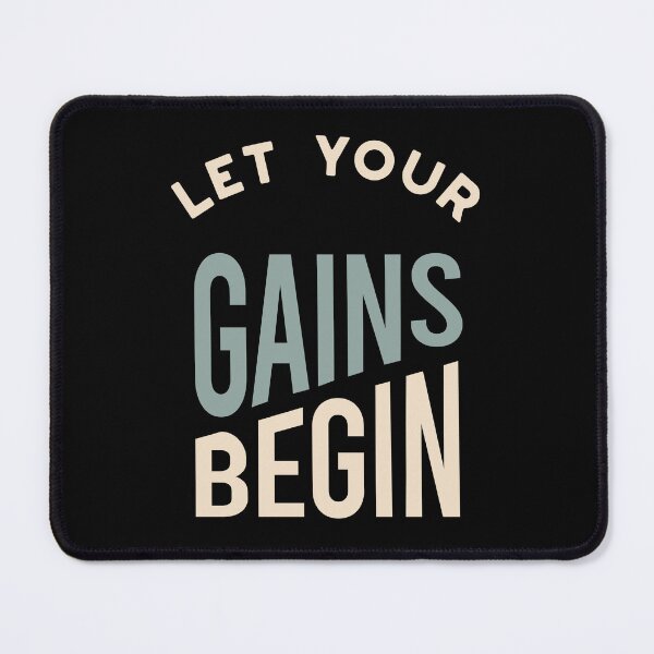 Item preview, Fitness Saying Let Your Gains Begin designed and sold by whyitsme.